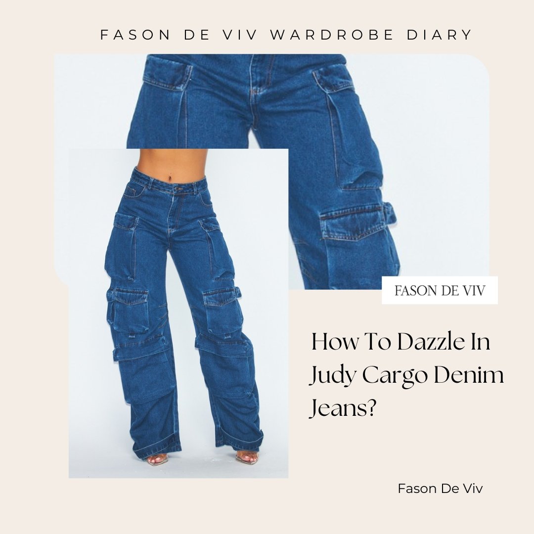 How To Dazzle In Judy Cargo Denim Jeans? - Fason De Viv
