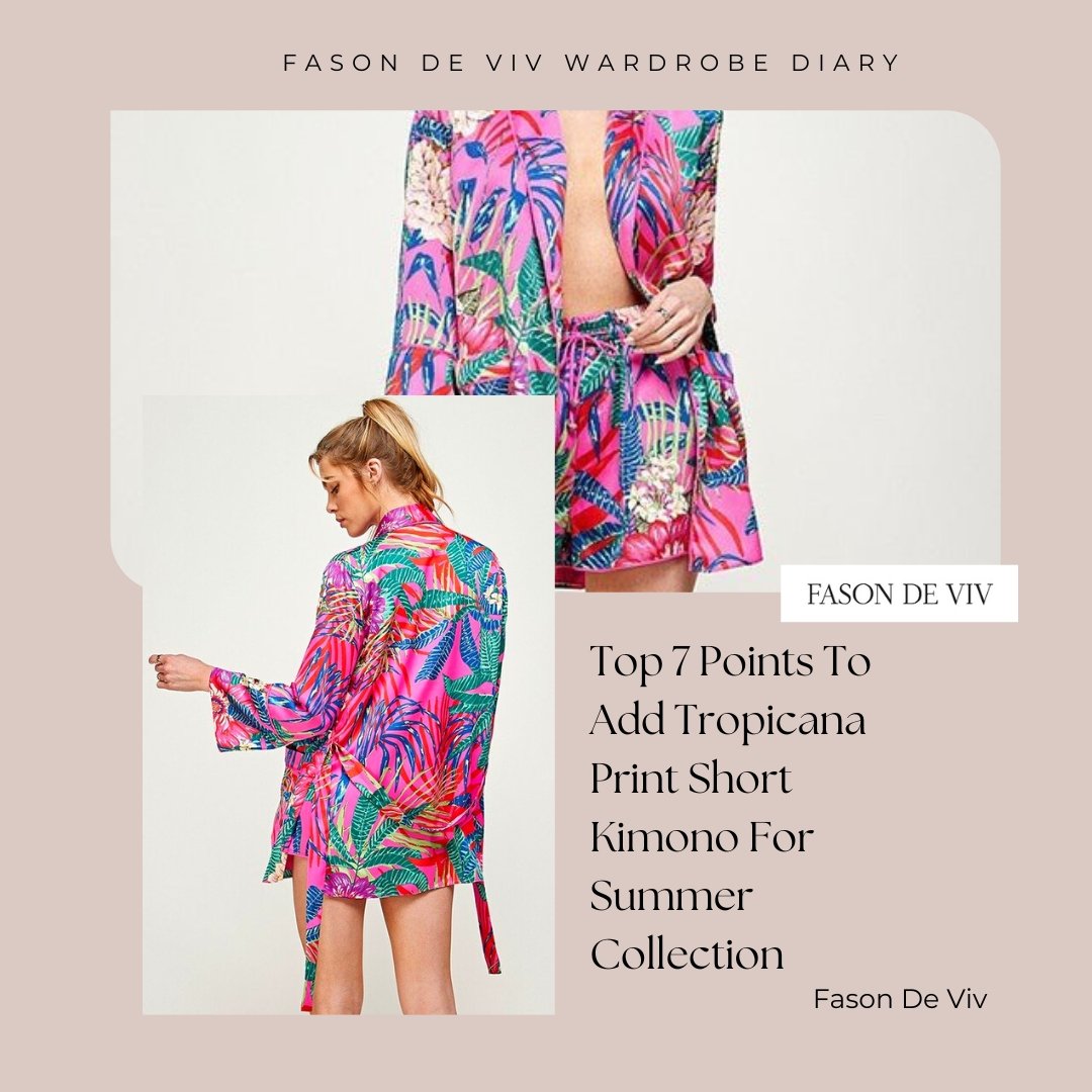 Top 7 Points To Add Tropicana Print Short Kimono Set For Summer Collection - Fason De Viv